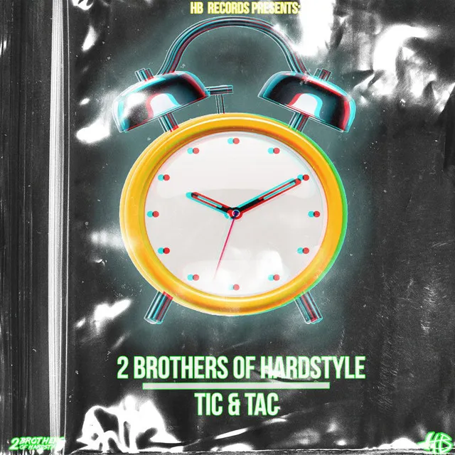 TIC & TAC by 2 Brothers Of Hardstyle - Hardstyle cover art