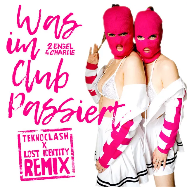 Was im Club passiert - Teknoclash x Lost Identity Remix by 2 Engel & Charlie, Lost Identity, Teknoclash - Hardstyle cover art