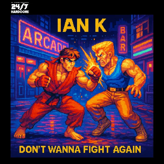 Don't Wanna Fight Again - Radio Mix by 247 Hardcore, Ian K - Happy Hardcore cover art