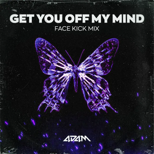 GET YOU OFF MY MIND - [Face Kick Mix] by 4D4M - Hardstyle cover art