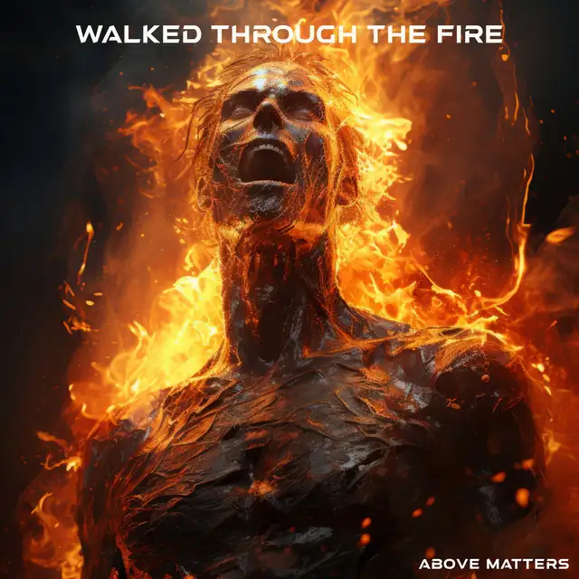 Walked Through The Fire by Above Matters - Hardstyle cover art
