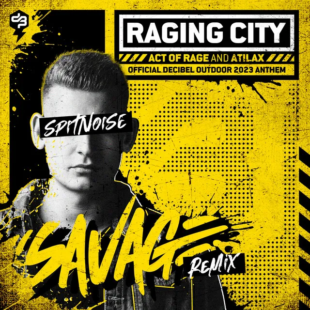 Raging City (Official Decibel Outdoor 2023 Anthem) - Spitnoise Savage Remix by Act of Rage, Spitnoise, ATILAX - Rawstyle cover art