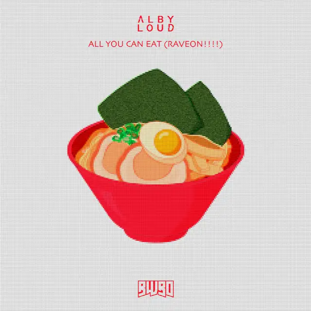 All You Can Eat (RAVEON!!!!) by Alby Loud - Doomcore cover art
