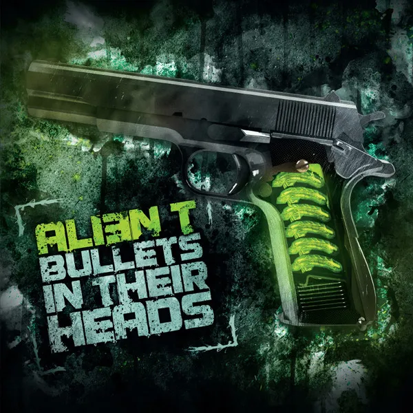 Bullets in their heads by Alien T - Hardcore cover art