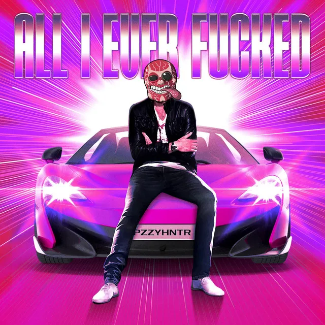 Cover art of All I Ever Fucked