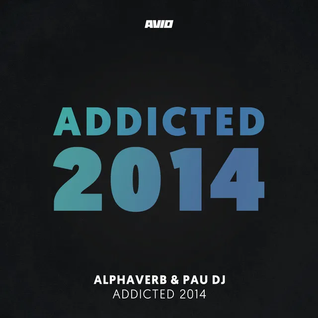 Addicted 2014 by Alphaverb, Pau Dj - Hardstyle cover art