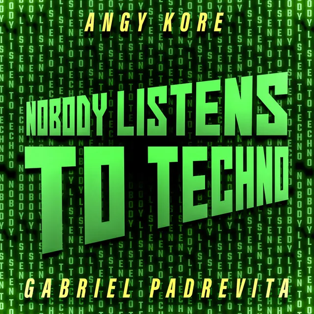 Nobody Listens To Techno - Original Remastered Mix by AnGy KoRe, Gabriel Padrevita - Hard Techno cover art