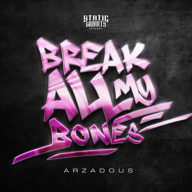 BREAK ALL MY BONES by Arzadous - Hardcore cover art