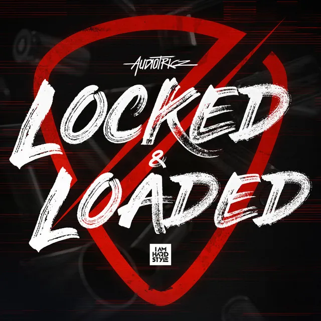 Locked & Loaded by Audiotricz - Hardstyle cover art