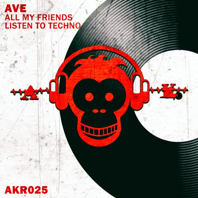 All My Friends Still Listen to Techno - Original Mix by AVE - Hard Techno cover art
