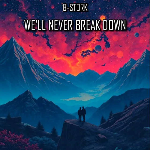 We'll Never Break Down - Radio Mix by B-Stork - Hardstyle cover art