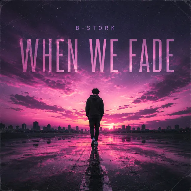 When We Fade by B-Stork - Hardstyle cover art