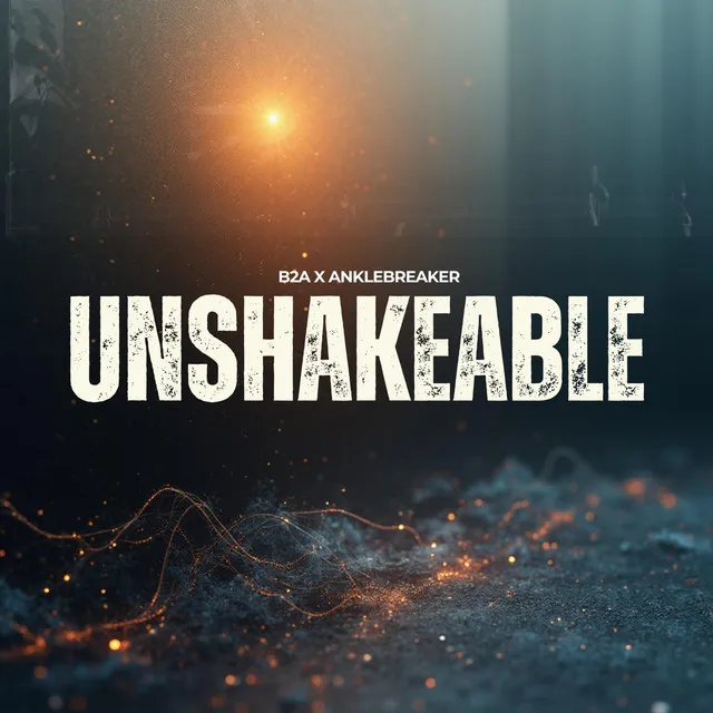 Unshakeable - Radio Edit by B2A, Anklebreaker - Euphoric Hardstyle cover art