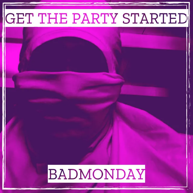 Get the Party Started by BadMonday - Hard Techno cover art