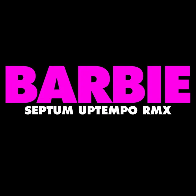 Cover art of Barbie (Septum UPTEMPO Remix)