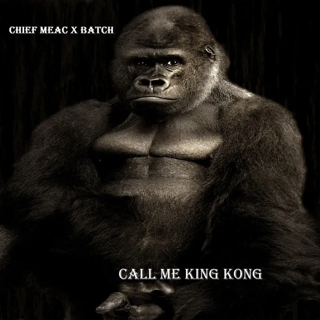 Call Me King Kong by BATCH, CHIEF MEAC - Hardcore cover art