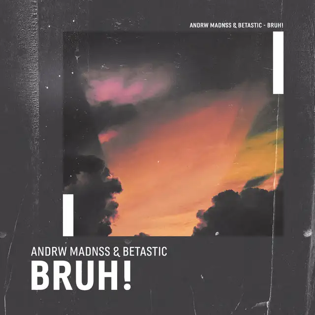 Bruh! by BETASTIC, ANDRW MADNSS - Hardstyle cover art