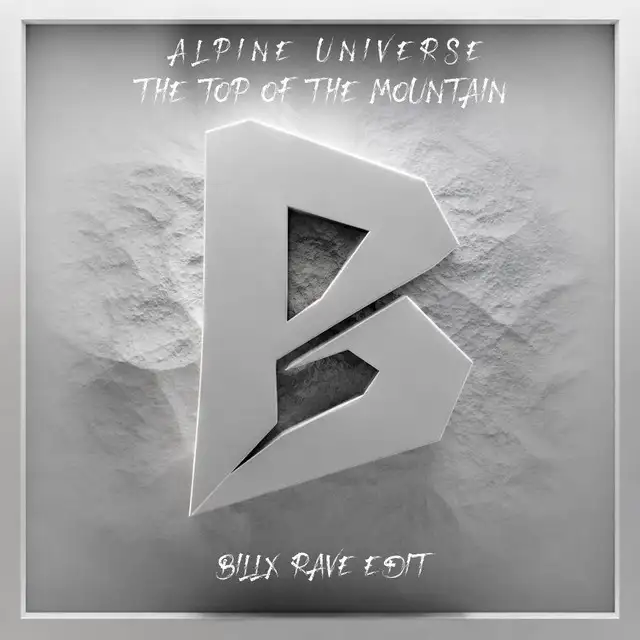 The Top of the Mountain - Billx Rave Edit by Billx, Alpine Universe - Frenchcore cover art
