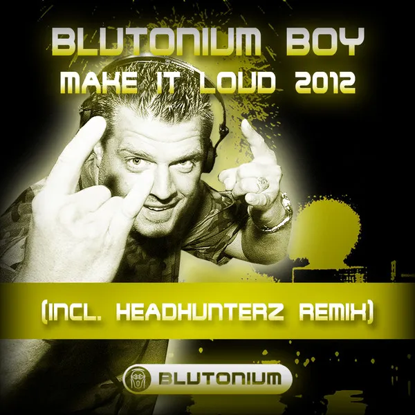 Make It Loud (DJ Neo Remix) by Blutonium Boy - Hardstyle cover art