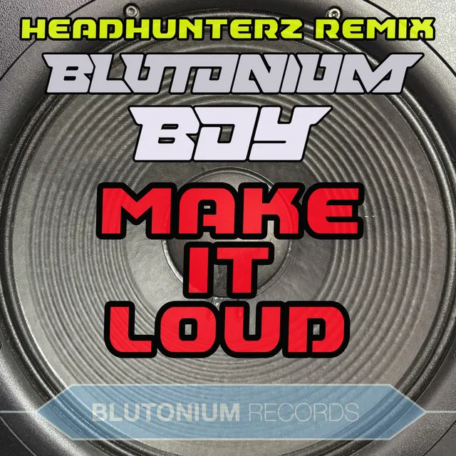 Make It Loud - Original Edit by Blutonium Boy - Hardstyle cover art