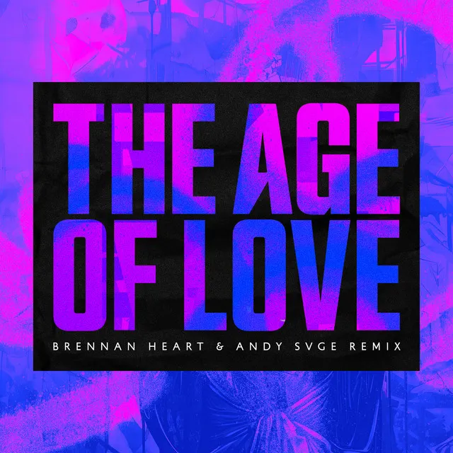 The Age Of Love - Brennan Heart & ANDY SVGE Remix by Brennan Heart, Age Of Love, ANDY SVGE - Hardstyle cover art