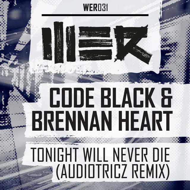 Tonight Will Never Die - Audiotricz Remix by Brennan Heart, Code Black, Audiotricz - Hardstyle cover art