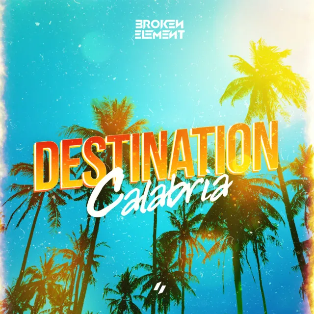 Destination Calabria by Broken Element - Euphoric Hardstyle cover art