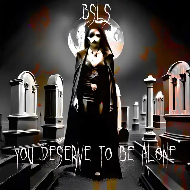 You Deserve To Be Alone by BSLS - Hard Techno cover art
