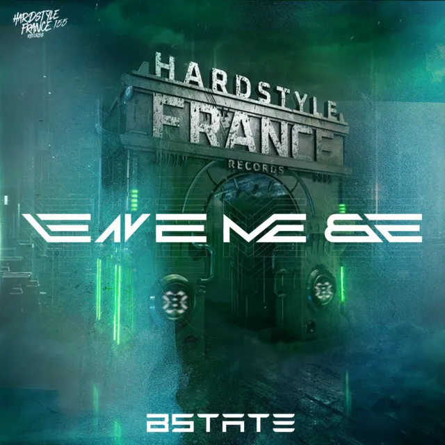 Leave Me Be by Bstate - Hardstyle cover art