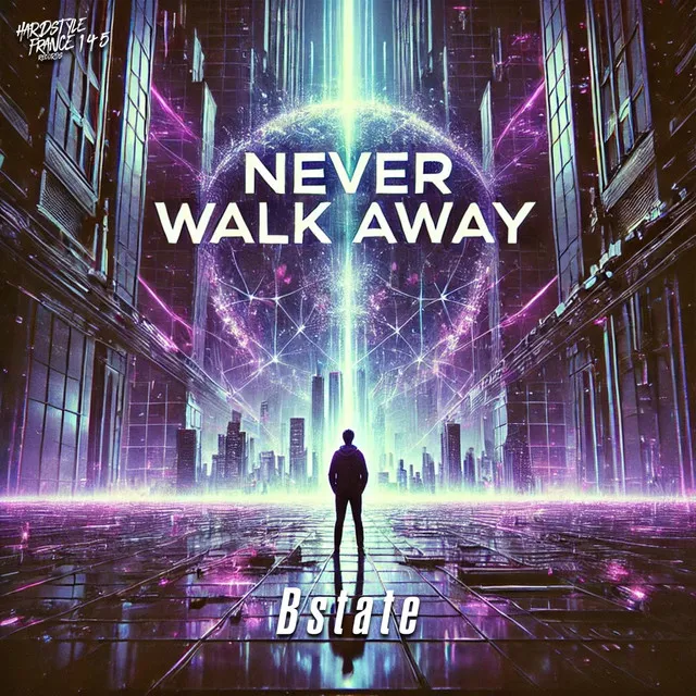 Never Walk Away by Bstate - Hardstyle cover art