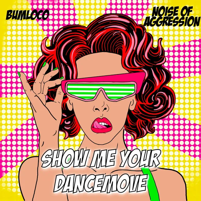 show me your dancemove by Bumloco, Noise Of Aggression - Uptempo cover art