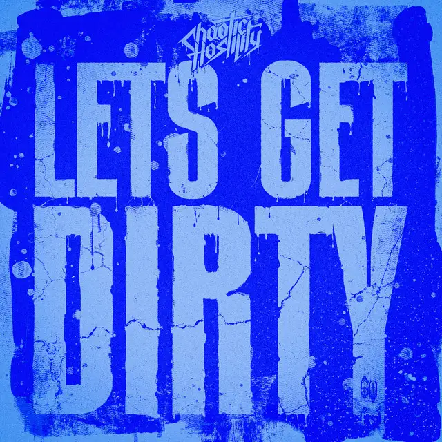LETS GET DIRTY by Chaotic Hostility - Uptempo cover art