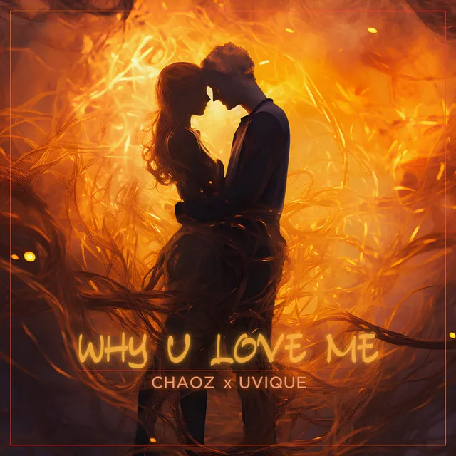 Why U Love Me by Chaoz, UVIQUE - Hardstyle cover art