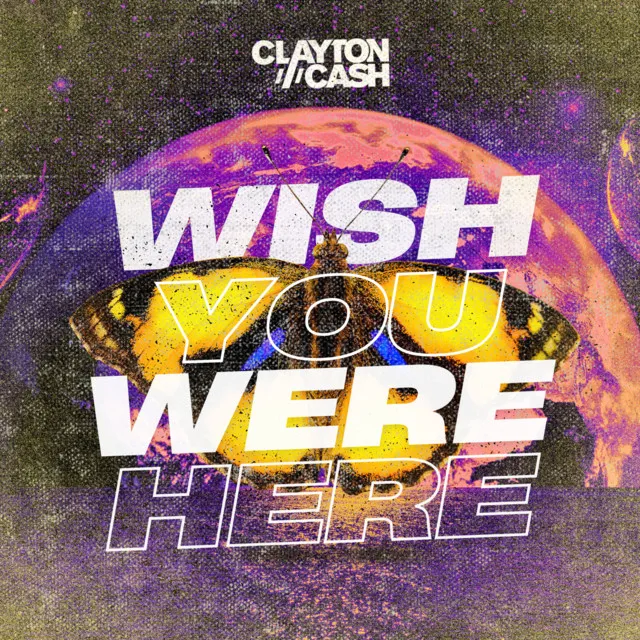Wish You Were Here by Clayton Cash - Hardstyle cover art