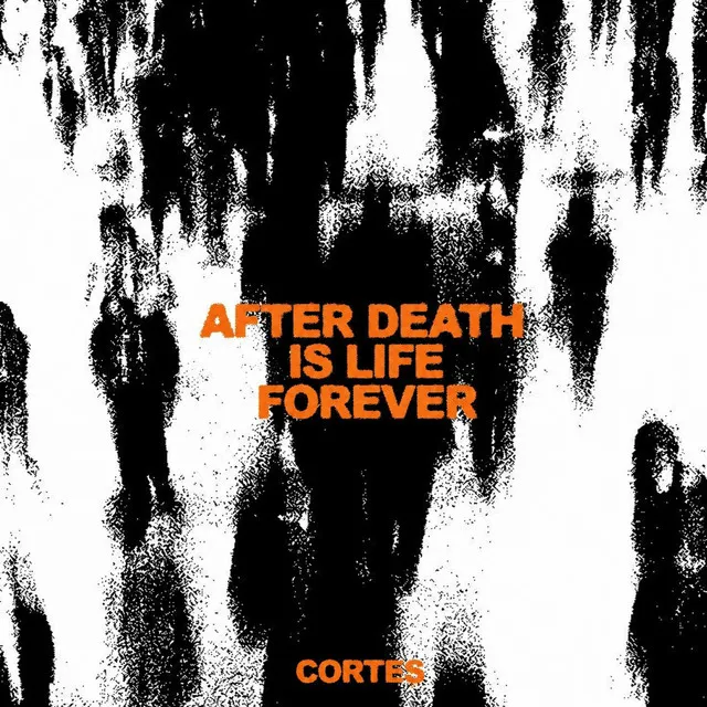 AFTER DEATH IS LIFE FOREVER by CORTES - Hard Techno cover art