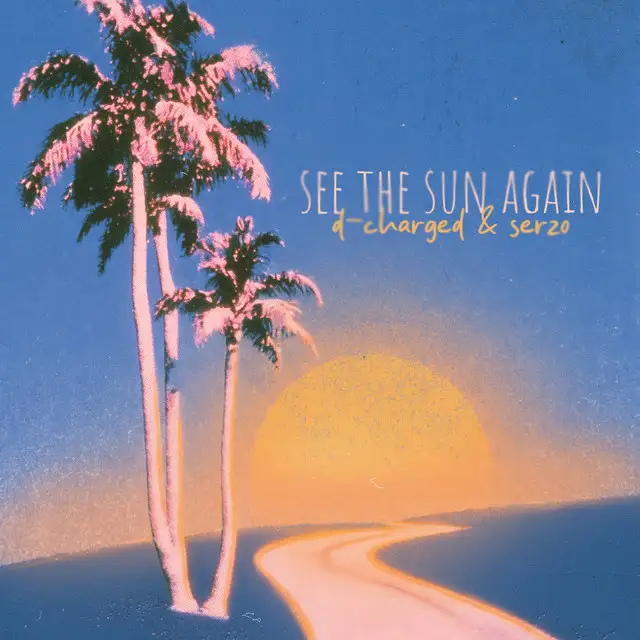 See The Sun Again by D-Charged, Serzo - Euphoric Hardstyle cover art
