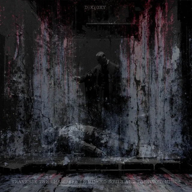 Traverse the Chambers of Minced Souls and Tortured Minds by D|K|OXY - Hard Techno cover art