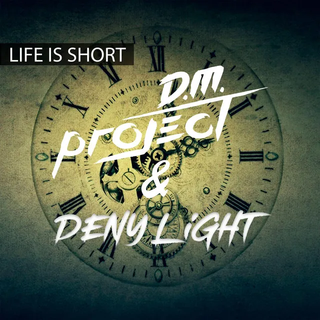 Life Is Short by D.M. Project, Deny Light - Hardstyle cover art