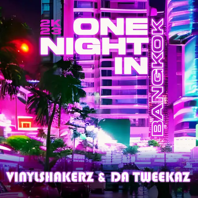 One Night in Bangkok 2K23 - Da Tweekaz 2K23 Remix by Da Tweekaz, Vinylshakerz - Hardstyle cover art
