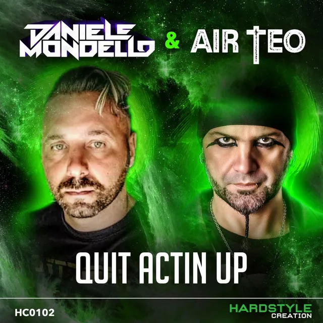 QUIT ACTIN UP by Daniele Mondello, Air Teo - Hardstyle cover art