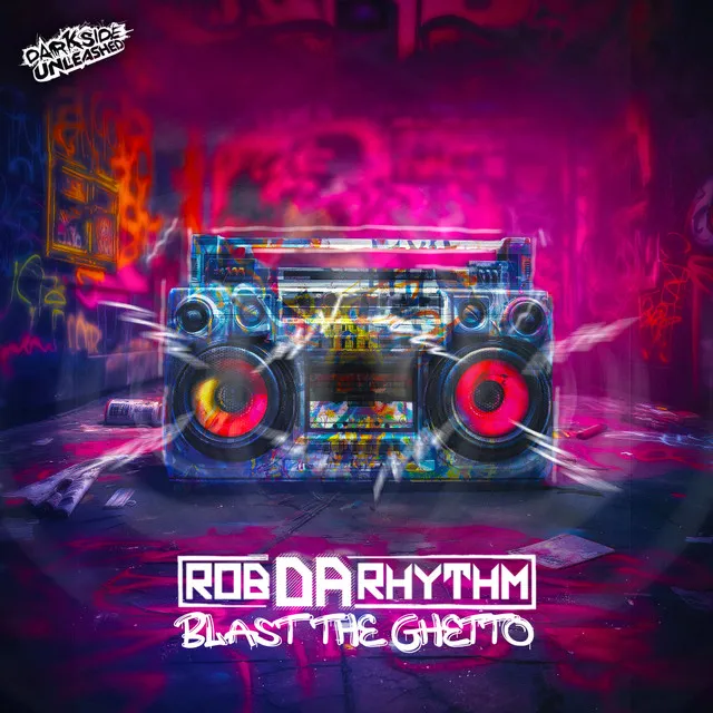 Blast The Ghetto by Darkside Unleashed, Rob Da Rhythm - Uptempo cover art