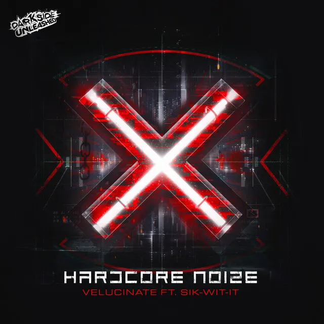 Hardcore Noize by Darkside Unleashed, Sik-Wit-It, Velucinate - Hardcore cover art