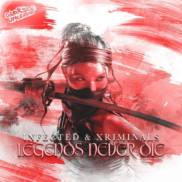 Legends Never Die by Darkside Unleashed, Infected, Xriminals - Uptempo cover art