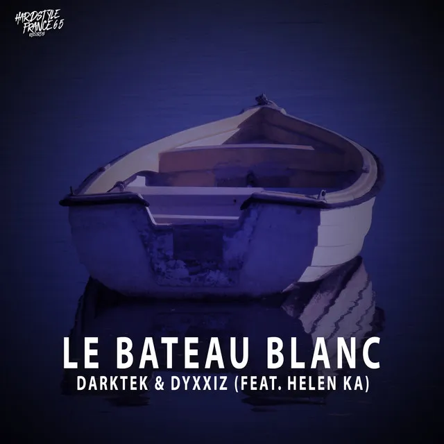 Le Bateau Blanc by Darktek, Helen Ka, DyxxiZ - Frenchcore cover art