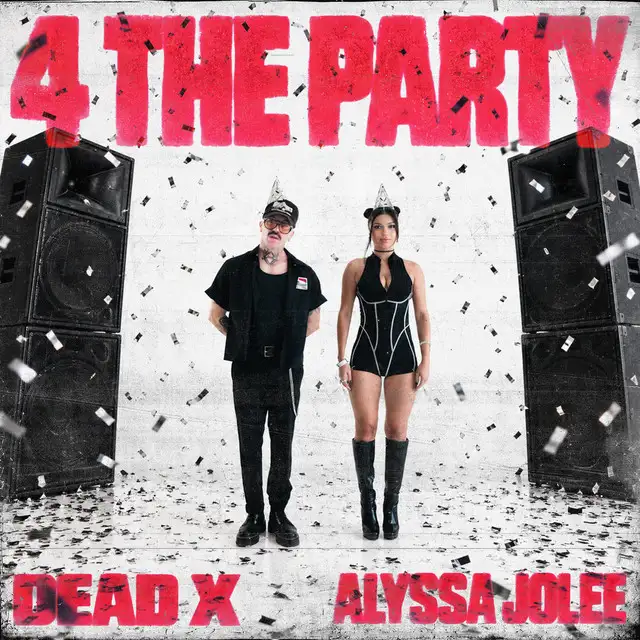 4 THE PARTY by Dead X, ALYSSA JOLEE - Hardstyle cover art