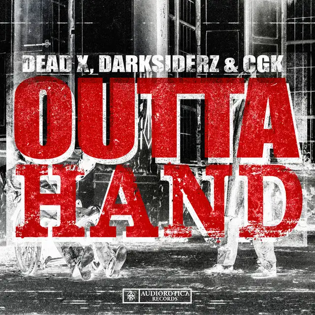 OUTTA HAND by Dead X, Darksiderz, CGK - Hardstyle cover art