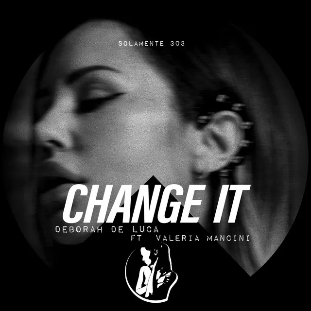 CHANGE IT by Deborah de Luca, Valeria Mancini - Hard Techno cover art