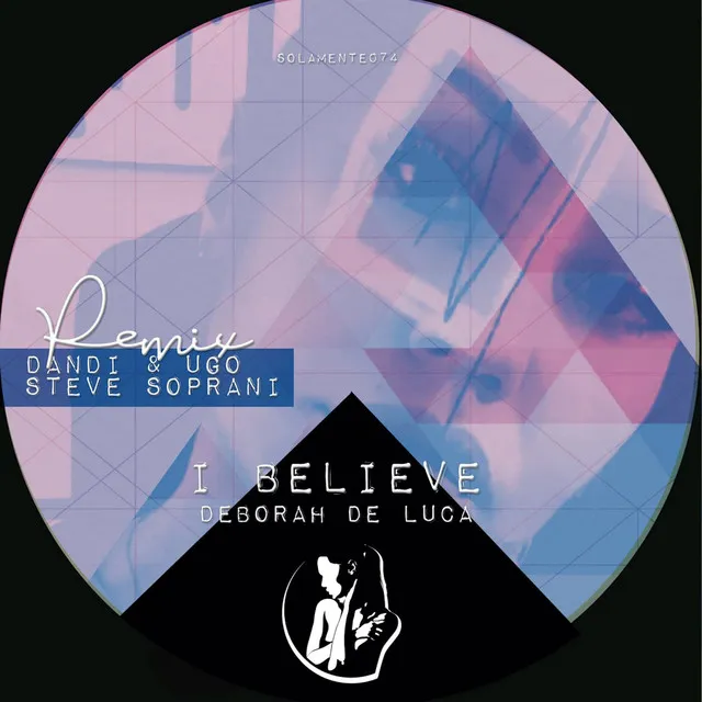 I Believe - Dandi & Ugo and Steve Soprani Remix by Deborah de Luca, Dandi & Ugo, Steve Soprani - Hard Techno cover art