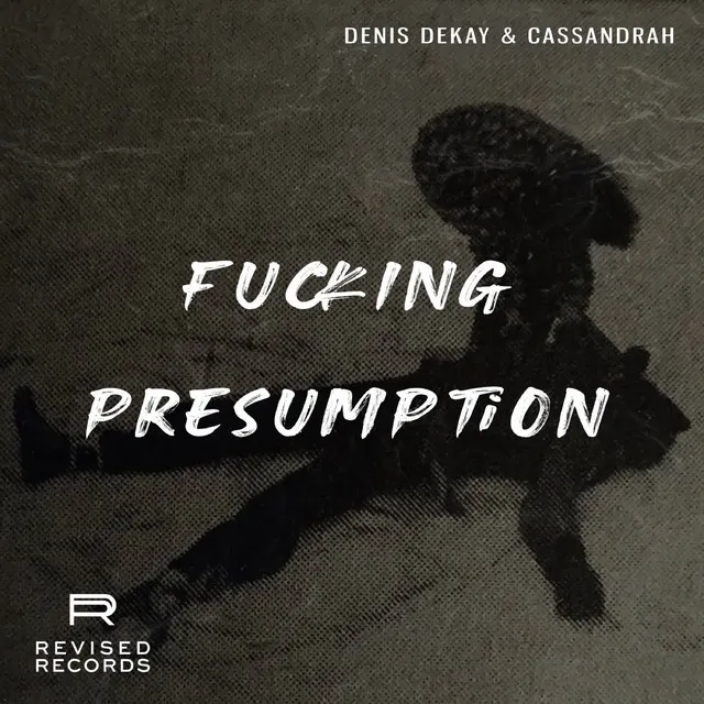 Fucking Presumption by Denis Dekay, Cassandrah - Hard Techno cover art