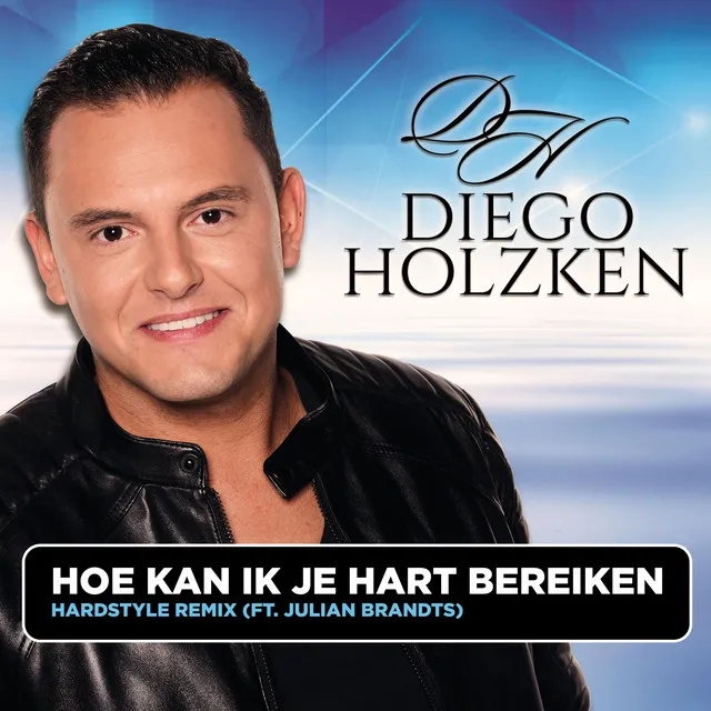 Hoe Kan Ik Je Hart Bereiken - Hardstyle Remix by Diego Holzken, Julian Brandts - Hardstyle cover art